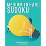 Medium To Hard Sudoku Puzzle Book For Adults 1: 250 Medium And 250 Hard Sudoku Puzzles. 4 Puzzles On Each Page, 9X9 Sudoku. This is our First Book In