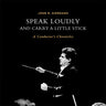 Speak Loudly and Carry a Little Stick: A Conductor's Chronicles