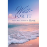 Wait for It: There will always be HOPE