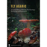 Fly Agaric: A Compendium of History, Pharmacology, Mythology, & Exploration