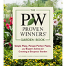 The Proven Winners Garden Book: Simple Plans, Picture-Perfect Plants, and Expert Advice for Creating a Gorgeous Garden