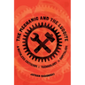 The Mechanic and the Luddite: A Ruthless Criticism of Technology and Capitalism