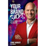 Your Brand Sucks: How to ignite a brand that doesn't.