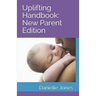 Uplifting Handbook: New Parent Edition