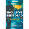 Should've Been Dead: Lessons from a Crack Addict Who Broke Free