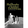 The Philosophy of Science Fiction Film
