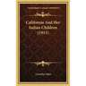 California And Her Indian Children (1911)