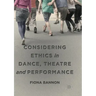 Considering Ethics in Dance, Theatre and Performance