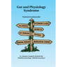 Gut and Physiology Syndrome: Natural Treatment for Allergies, Autoimmune Illness, Arthritis, Gut Problems, Fatigue, Hormonal Problems, Neurological Di