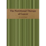 The Nutritional Therapy of Cancer