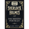 Sherlock Holmes and The Missing Portrait: Large Print Edition