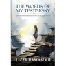 The Words of my Testimony: A Life Saved from Darkness - The Way, The Truth and The Life
