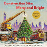 Construction Site Merry and Bright: A Christmas Lift-The-Flap Book