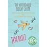 The Affordable Flight Guide: How to Find Cheap Airline Tickets and See the World on a Budget