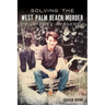 Solving the West Palm Beach Murder of Jeffrey Heagerty