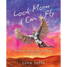 Look Mom, I Can Fly: Notes From the Wide Skies of Grieving My Only Child