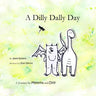 A Dilly Dally Day: A Journey by Melmina and Dilly