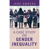A Case Study on Gender Inequality
