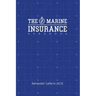The Marine Insurance Handbook: An Exploration and In-Depth Study of Marine Insurance Law and Clauses