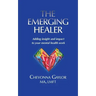 The Emerging Healer: Adding insight and impact to your mental health work