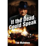 If the Dead Could Speak