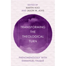 Transforming the Theological Turn: Phenomenology with Emmanuel Falque