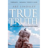 True Truth: Defending Absolute Truth in a Relativistic World