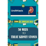 50 Ways to Treat Kidney Stones