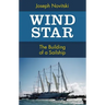 Wind Star: The Building of a Sailship