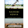 Greater Than a Tourist - Nairobi Kenya: 50 Travel Tips from a Local