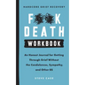 Hardcore Grief Recovery Workbook: An Honest Journal for Getting Through Grief Without the Condolences, Sympathy, and Other Bs
