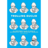 Trolling Euclid: An Irreverent Guide to Nine of Mathematics' Most Important Problems