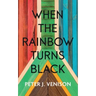 When The Rainbow Turns Black