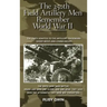 The 250th Field Artillery Men Remember World War II: The 250th Adapted to the Artillery Trademark: Shoot-Move-And-Communicate