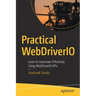 Practical Webdriverio: Learn to Automate Effectively Using Webdriverio APIs