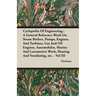 Cyclopedia Of Engineering: A General Reference Work On Steam Boilers, Pumps, Engines, And Turbines, Gas And Oil Engines, Automobiles, Marine And