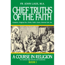 Chief Truths of the Faith: A Course in Religion - Book I