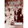 Italian-American Family History: A Guide to Researching and Writing about Your Heritage