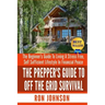 The Prepper's Guide To Off the Grid Survival: The Beginner's Guide To Living the Self Sufficient Lifestyle In Financial Peace