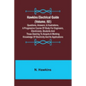 Hawkins Electrical Guide (Volume. 02) Questions, Answers, & Illustrations, A progressive course of study for engineers, electricians, students and tho
