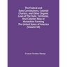 The Federal And State Constitutions, Colonial Charters, And Other Organic Laws Of The State, Territories, And Colonies Now Or Heretofore Forming The U