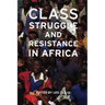 Class Struggle and Resistance in Africa