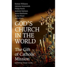 God's Church in the World: The Gift of Catholic Mission