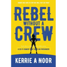 Rebel Without A Crew: A Sci Fi Comedy Where Women Run Riot