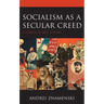 Socialism as a Secular Creed: A Modern Global History