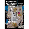 Disrupting Qualitative Inquiry: Possibilities and Tensions in Educational Research