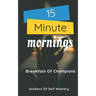 15 Minute Mornings: Breakfast Of Champions