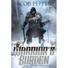 A Warrior's Burden: Book One of Saga of the Known Lands