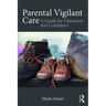 Parental Vigilant Care: A Guide for Clinicians and Caretakers