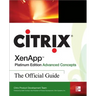 Citrix Xenapp(tm) Platinum Edition Advanced Concepts: The Official Guide